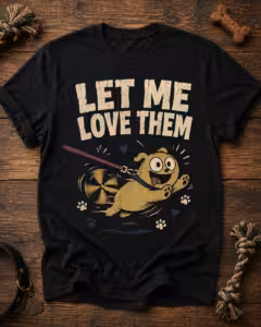 Let me love them - Exclusive t-shirt